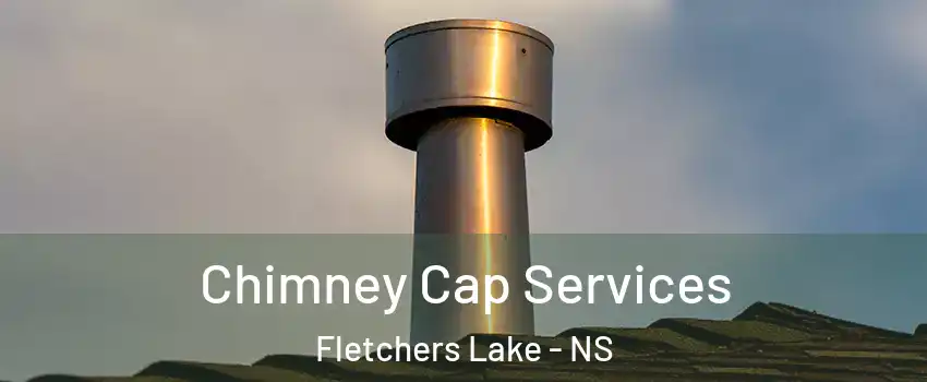  Chimney Cap Services Fletchers Lake - NS