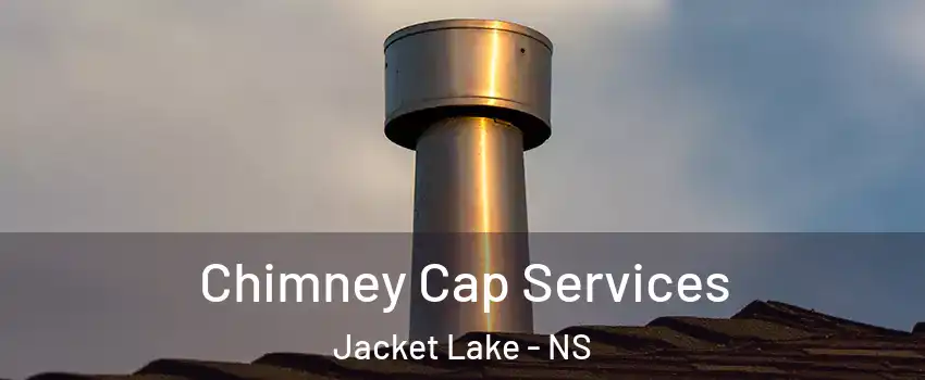  Chimney Cap Services Jacket Lake - NS