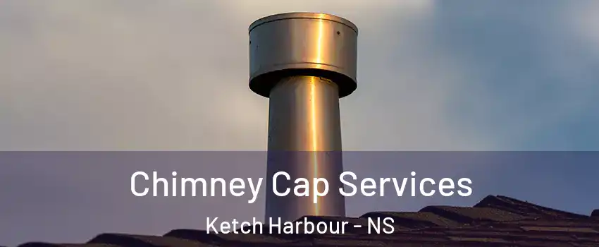  Chimney Cap Services Ketch Harbour - NS