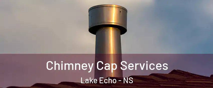  Chimney Cap Services Lake Echo - NS