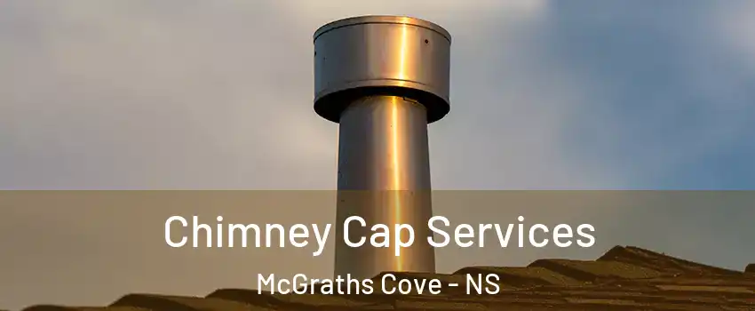  Chimney Cap Services McGraths Cove - NS