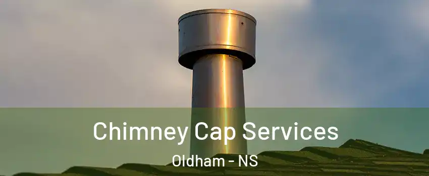  Chimney Cap Services Oldham - NS