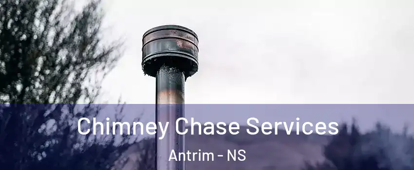  Chimney Chase Services Antrim - NS