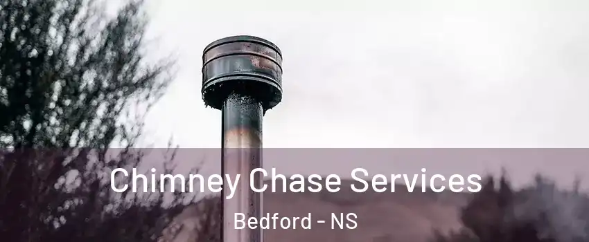  Chimney Chase Services Bedford - NS