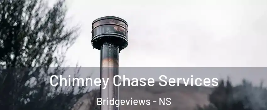  Chimney Chase Services Bridgeviews - NS