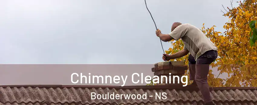  Chimney Cleaning Boulderwood - NS