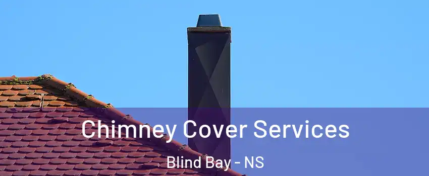  Chimney Cover Services Blind Bay - NS