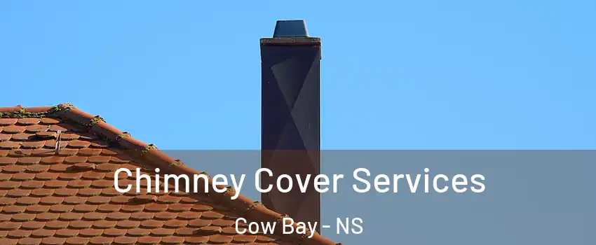  Chimney Cover Services Cow Bay - NS