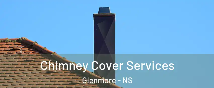  Chimney Cover Services Glenmore - NS