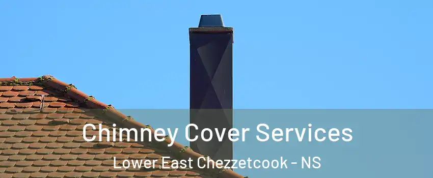  Chimney Cover Services Lower East Chezzetcook - NS