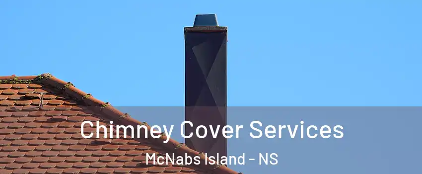  Chimney Cover Services McNabs Island - NS