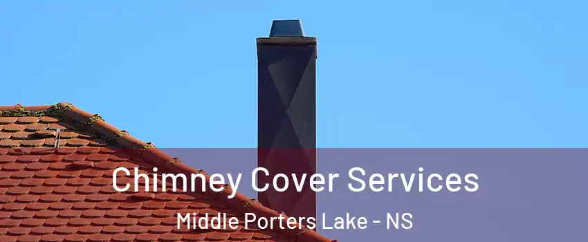  Chimney Cover Services Middle Porters Lake - NS
