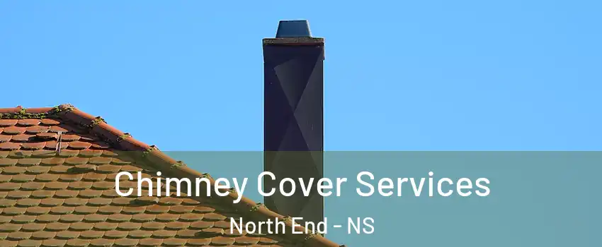  Chimney Cover Services North End - NS