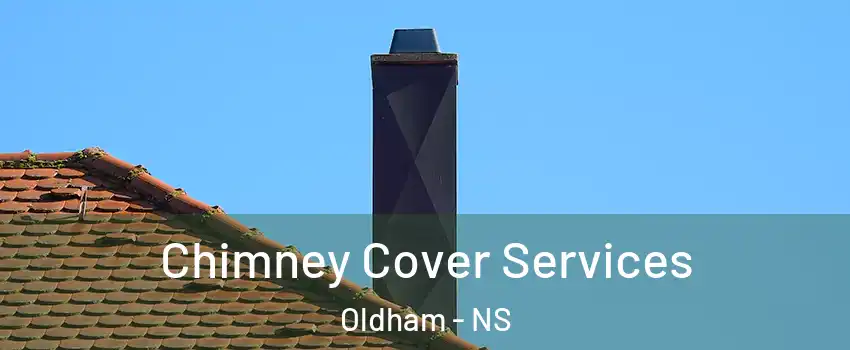  Chimney Cover Services Oldham - NS