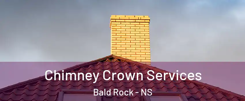 Chimney Crown Services Bald Rock - NS