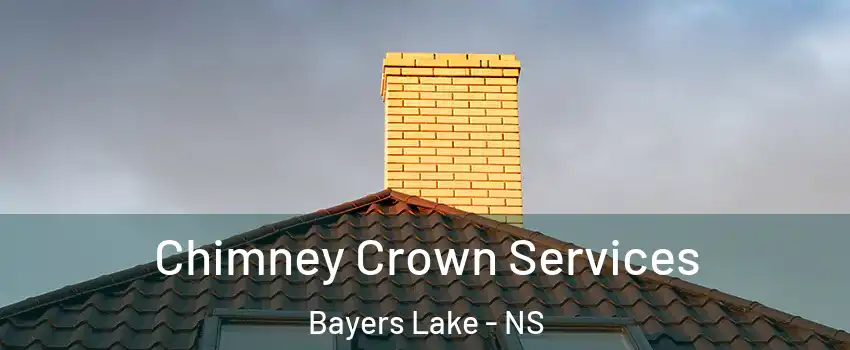 Chimney Crown Services Bayers Lake - NS
