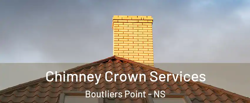 Chimney Crown Services Boutliers Point - NS