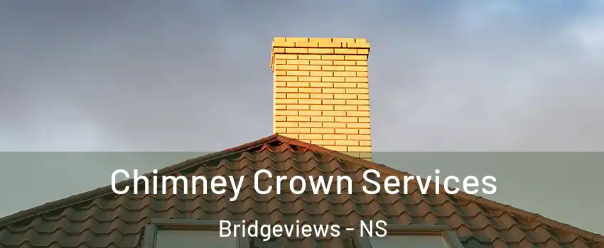 Chimney Crown Services Bridgeviews - NS