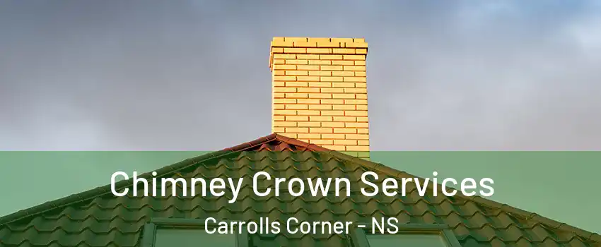 Chimney Crown Services Carrolls Corner - NS
