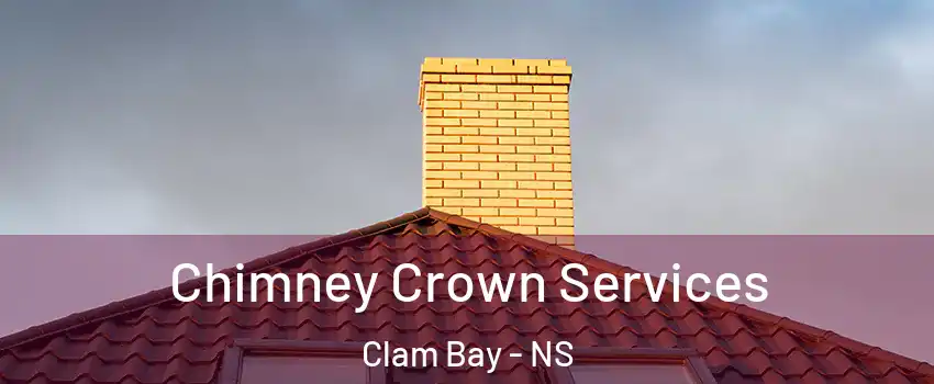 Chimney Crown Services Clam Bay - NS