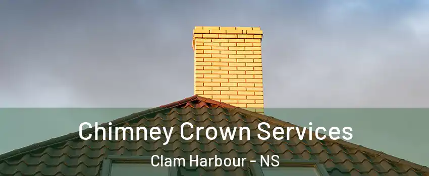 Chimney Crown Services Clam Harbour - NS