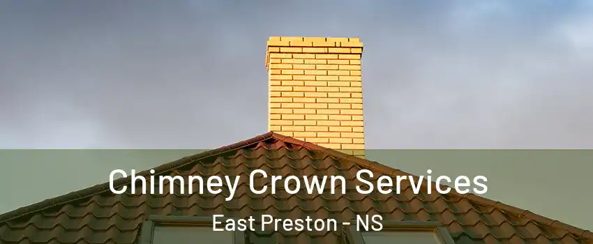 Chimney Crown Services East Preston - NS