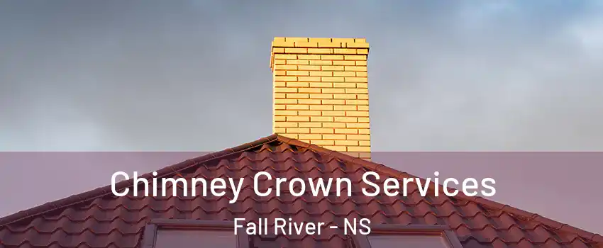 Chimney Crown Services Fall River - NS