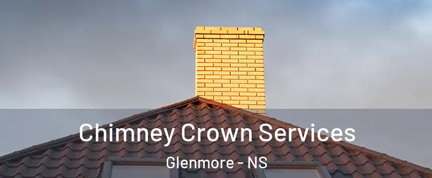 Chimney Crown Services Glenmore - NS