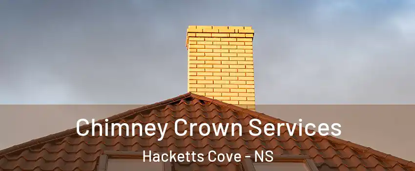 Chimney Crown Services Hacketts Cove - NS