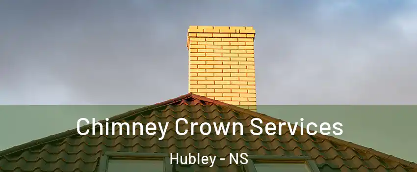 Chimney Crown Services Hubley - NS