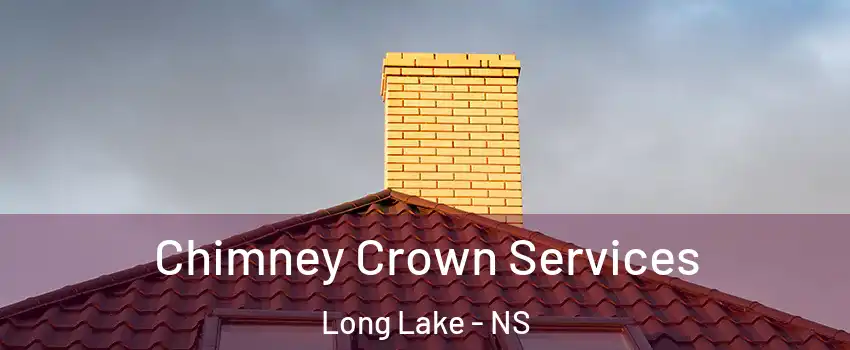Chimney Crown Services Long Lake - NS