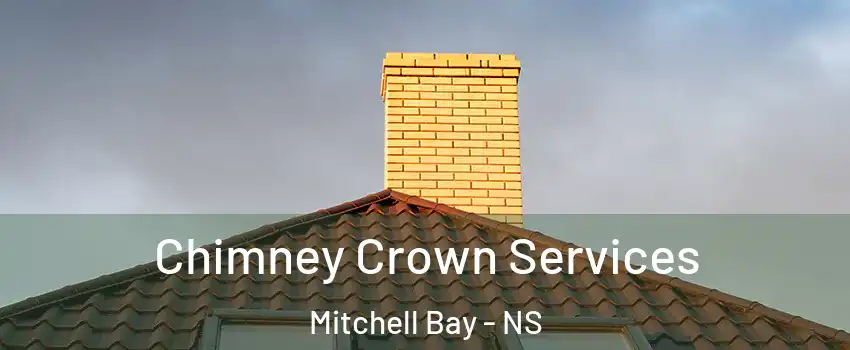 Chimney Crown Services Mitchell Bay - NS