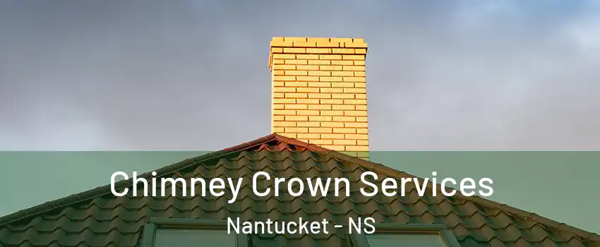 Chimney Crown Services Nantucket - NS