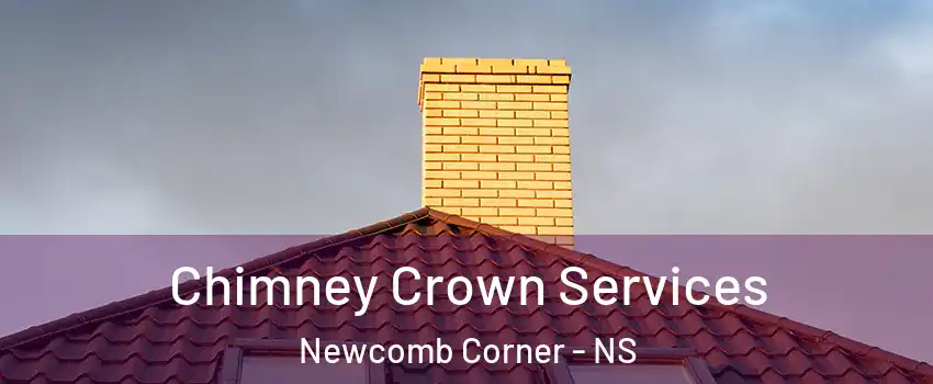 Chimney Crown Services Newcomb Corner - NS