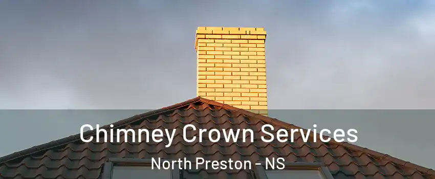 Chimney Crown Services North Preston - NS
