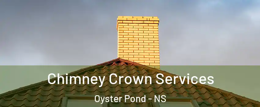 Chimney Crown Services Oyster Pond - NS
