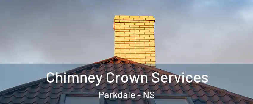 Chimney Crown Services Parkdale - NS