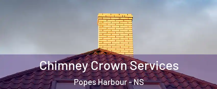 Chimney Crown Services Popes Harbour - NS