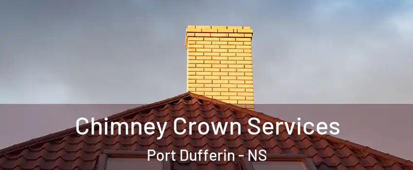 Chimney Crown Services Port Dufferin - NS