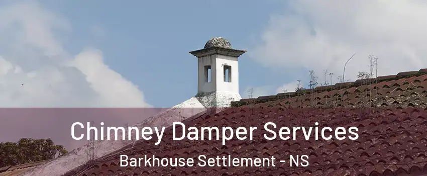  Chimney Damper Services Barkhouse Settlement - NS