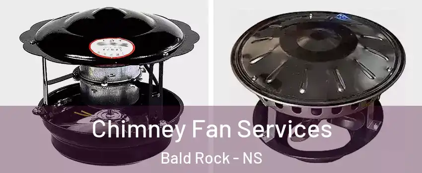  Chimney Fan Services Bald Rock - NS