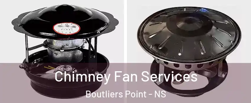  Chimney Fan Services Boutliers Point - NS