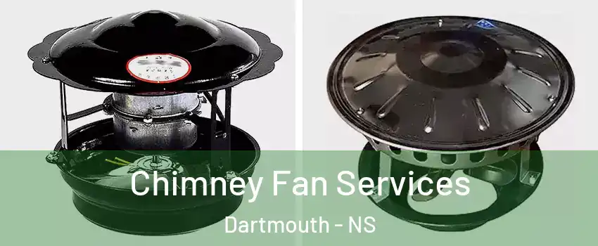  Chimney Fan Services Dartmouth - NS