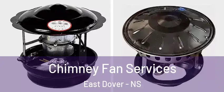  Chimney Fan Services East Dover - NS