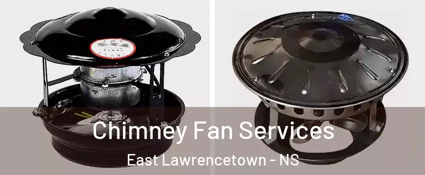  Chimney Fan Services East Lawrencetown - NS