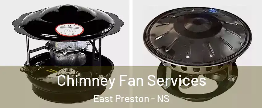  Chimney Fan Services East Preston - NS