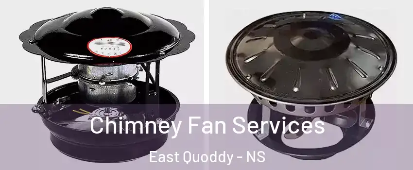  Chimney Fan Services East Quoddy - NS