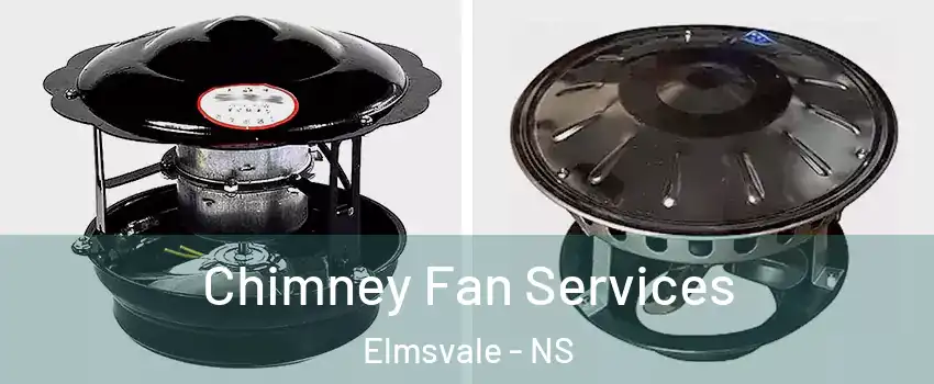  Chimney Fan Services Elmsvale - NS