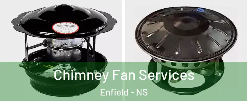  Chimney Fan Services Enfield - NS