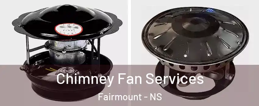 Chimney Fan Services Fairmount - NS